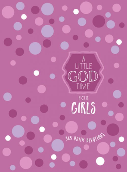 A Little God Time for Girls: 365 Daily Devotions