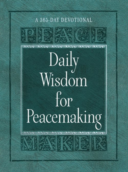 Daily Wisdom for Peacemaking: A 365-Day Devotional