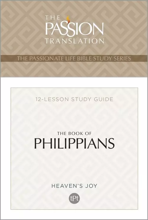 The Passion Translation The Book of Philippians: Heaven's Joy