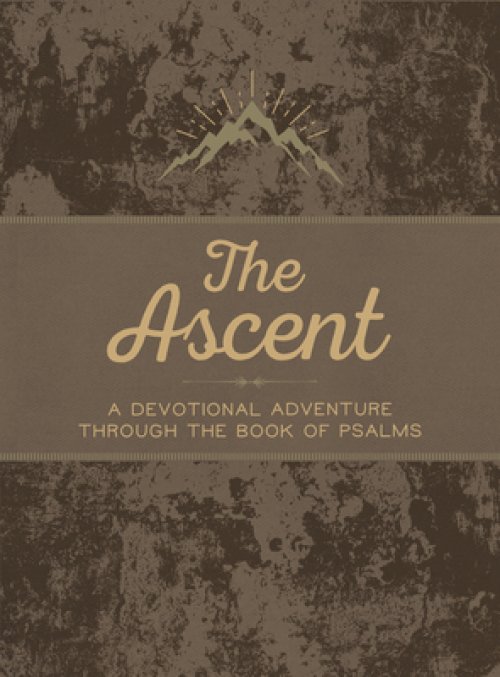 The Ascent: A Devotional Adventure Through the Book of Psalms