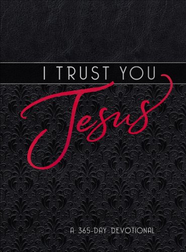 I Trust You Jesus: A 365-Day Devotional