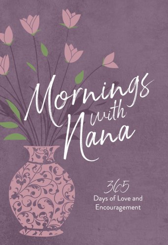 Mornings with Nana: 365 Days of Love and Encouragement