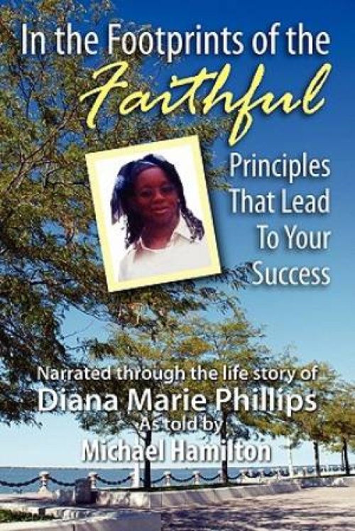 In the Footprints of the Faithful:  Principles That Lead to Your Success