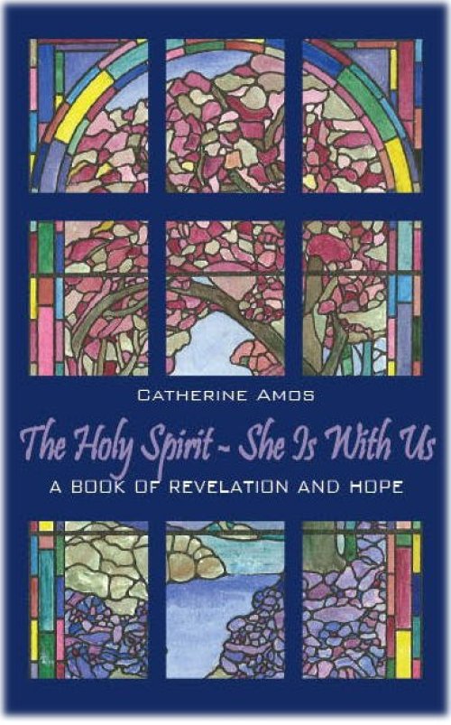 The Holy Spirit - She Is with Us: A Book of Revelation and Hope