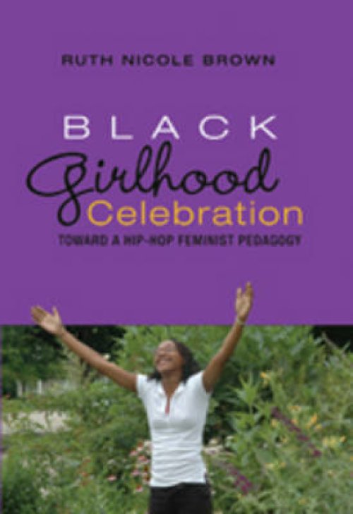 Black Girlhood Celebration; Toward a Hip-Hop Feminist Pedagogy