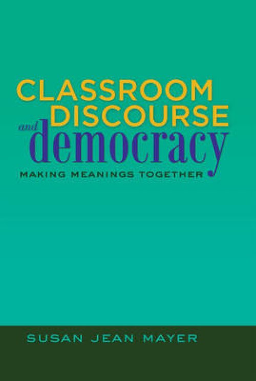 Classroom Discourse and Democracy; Making Meanings Together