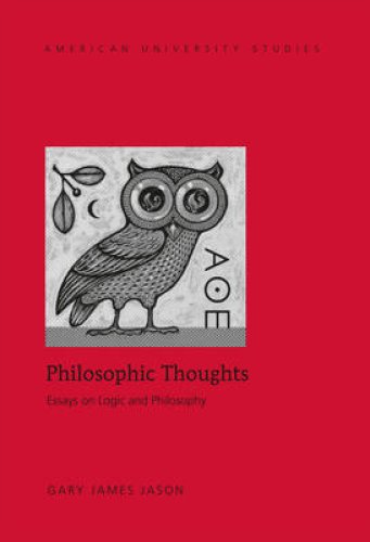 Philosophic Thoughts; Essays on Logic and Philosophy