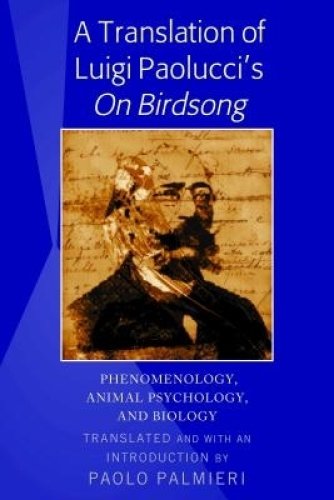 A Translation of Luigi Paolucci's On Birdsong; Phenomenology, Animal Psychology and Biology