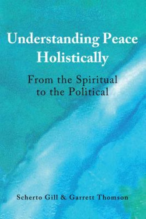 Understanding Peace Holistically: From the Spiritual to the Political