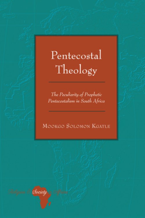 Pentecostal Theology: The Peculiarity of Prophetic Pentecostalism in South Africa