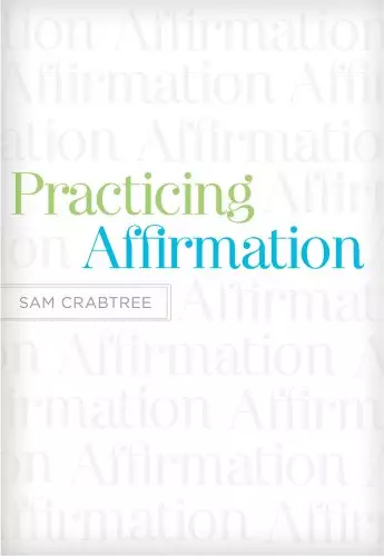 Practicing Affirmation (Foreword by John Piper)