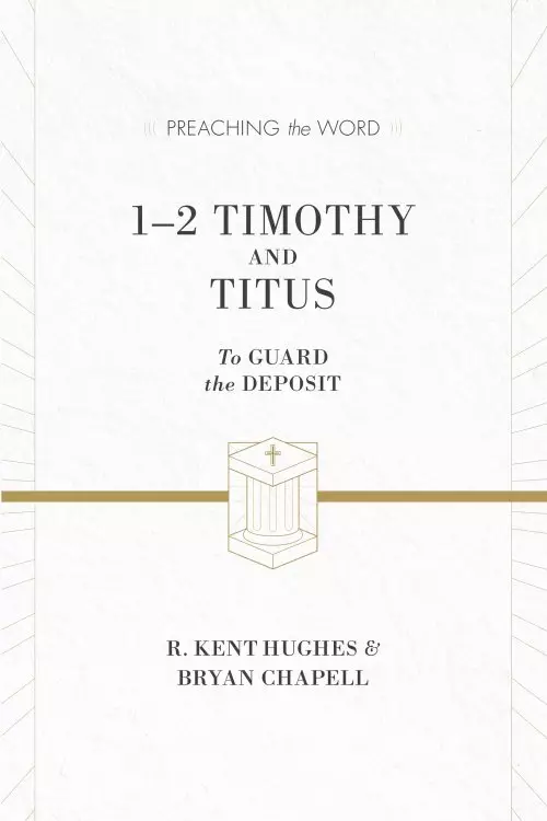 1 & 2 Timothy and Titus : Preaching the Word