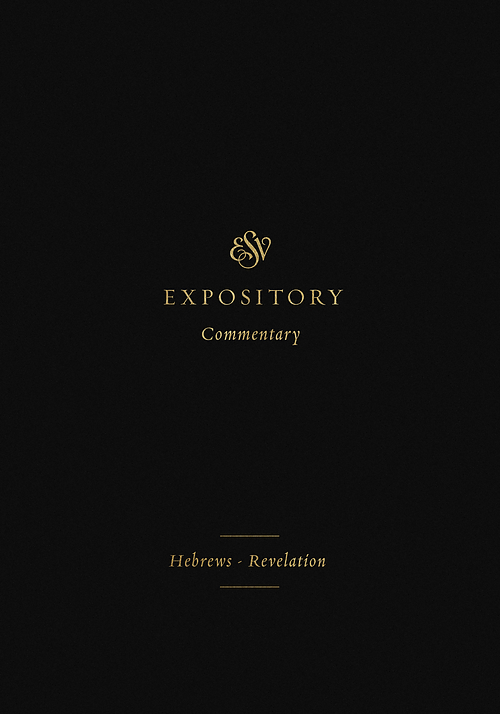 ESV Expository Commentary