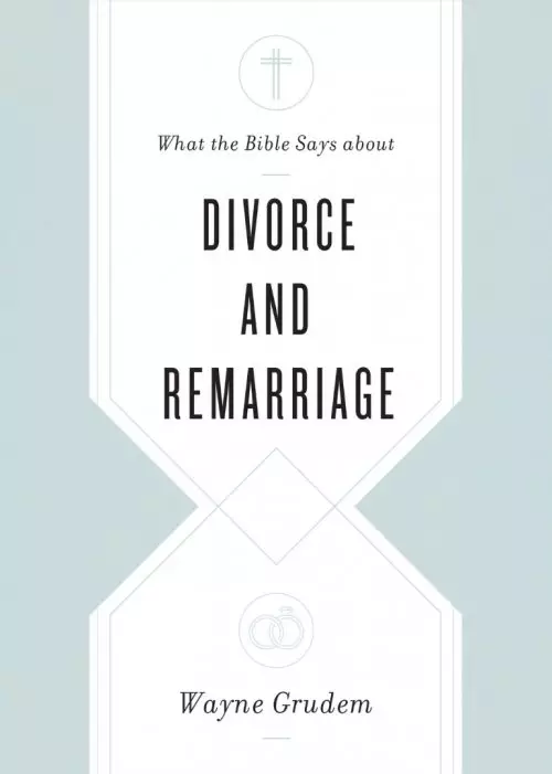 What the Bible Says about Divorce and Remarriage