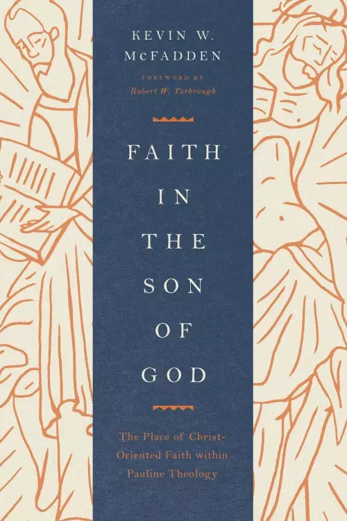 Faith in the Son of God (Foreword by Robert W. Yarbrough)