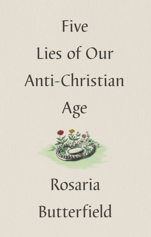 Five Lies of Our Anti-Christian Age