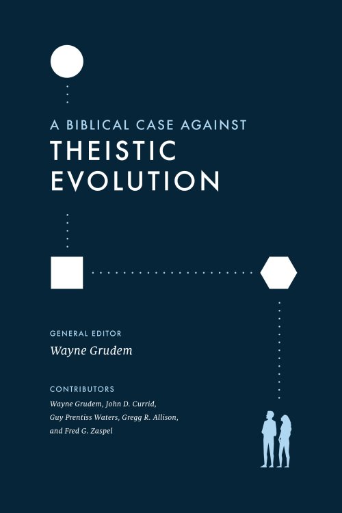 A Biblical Case against Theistic Evolution