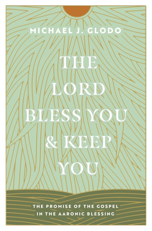 The Lord Bless You and Keep You