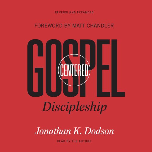 Gospel-Centered Discipleship