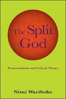 The Split God : Pentecostalism and Critical Theory