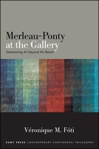 Merleau-Ponty at the Gallery : Questioning Art beyond His Reach