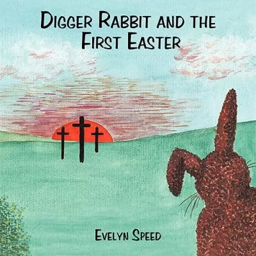 Digger Rabbit and the First Easter