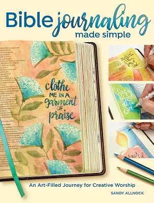 Bible Journaling Made Simple: An Art-Filled Journey for Creative Worship