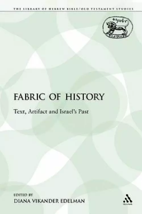 The Fabric of History: Text, Artifact and Israel's Past