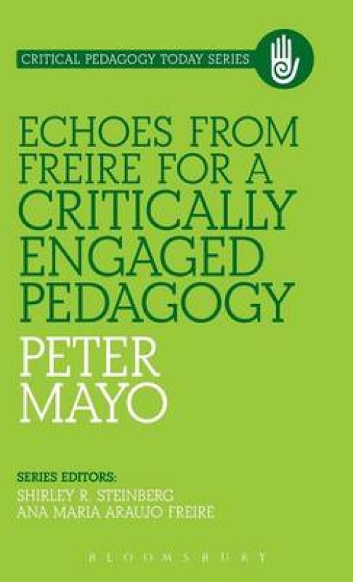 Echoes from Freire for a Critically Engaged Pedagogy