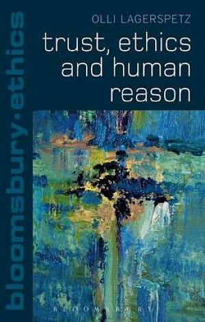 Trust, Ethics and Human Reason