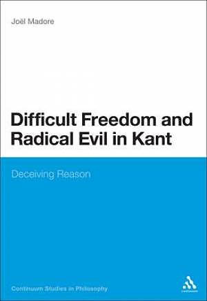 Difficult Freedom and Radical Evil in Kant