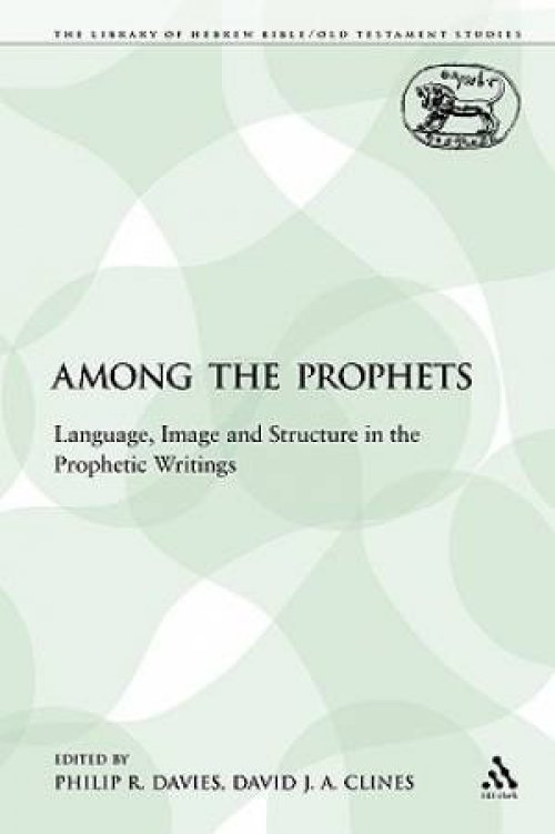 Among the Prophets: Language, Image and Structure in the Prophetic Writings