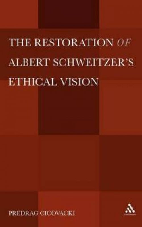 The Restoration of Albert Schweitzer S Ethical Vision