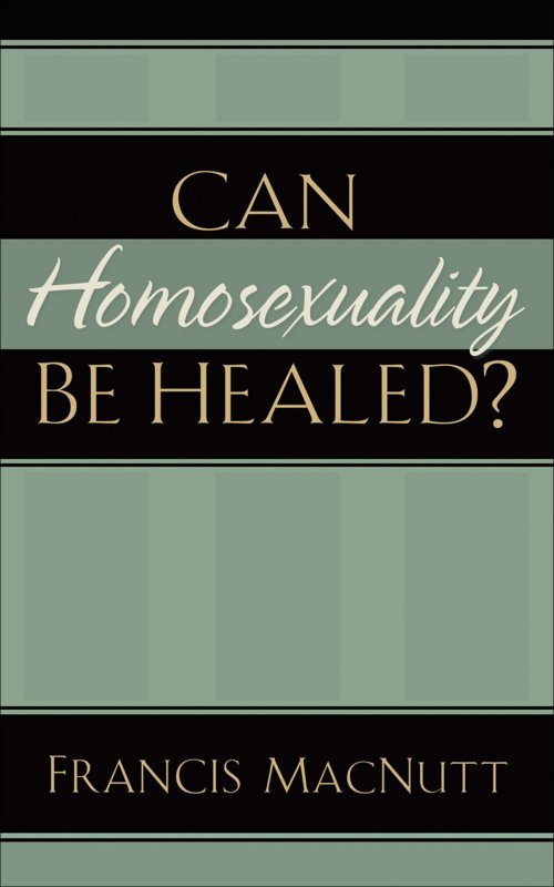 Can Homosexuality Be Healed? [eBook]