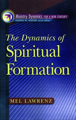 The Dynamics of Spiritual Formation (Ministry Dynamics for a New Century) [eBook]