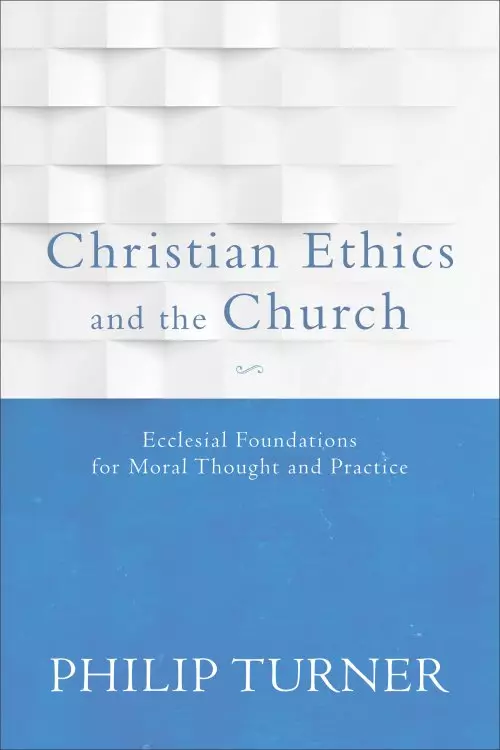 Christian Ethics and the Church