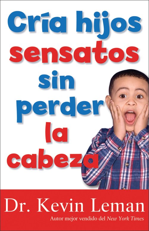 Cria hijos sensatos sin perder la cabeza [eBook]