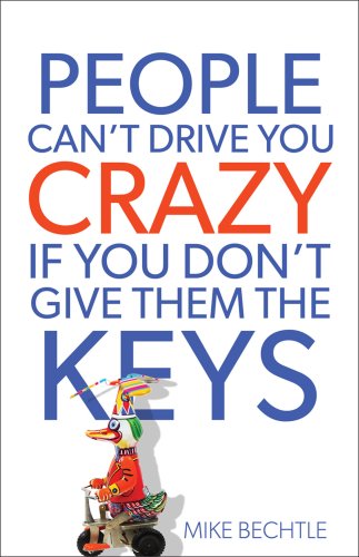 People Can't Drive You Crazy If You Don't Give Them the Keys [eBook]