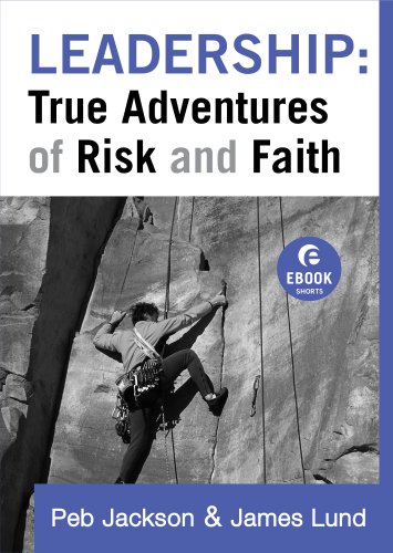 Leadership: True Adventures of Risk and Faith ( Shorts) [eBook]