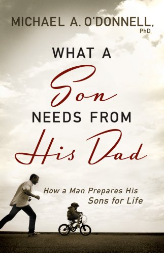 What a Son Needs From His Dad [eBook]