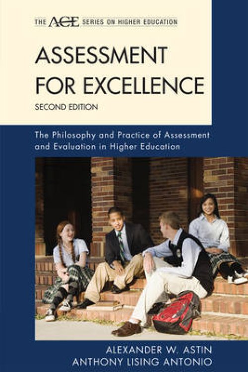 Assessment for Excellence: The Philosophy and Practice of Assessment and Evaluation in Higher Education