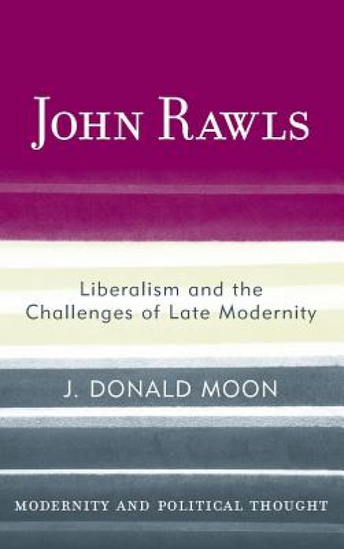 John Rawls : Liberalism and the Challenges of Late Modernity