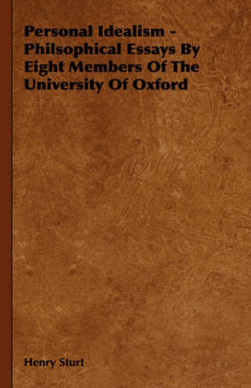 Personal Idealism - Philsophical Essays By Eight Members Of The University Of Oxford