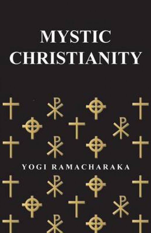 Mystic Christianity: Or, the Inner Teachings of the Master