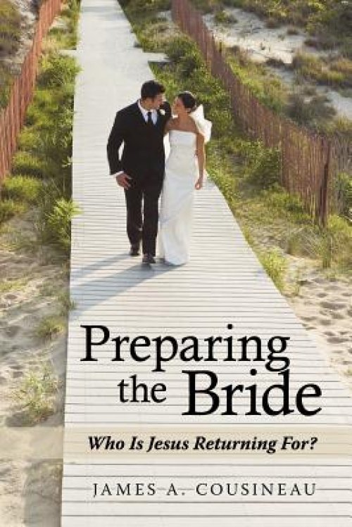 Preparing the Bride: Who Is Jesus Returning For?