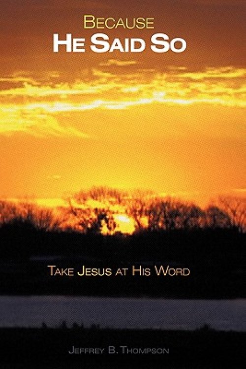 Because He Said So: Take Jesus at His Word