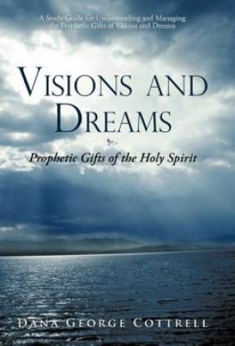 Visions and Dreams: Prophetic Gifts of the Holy Spirit