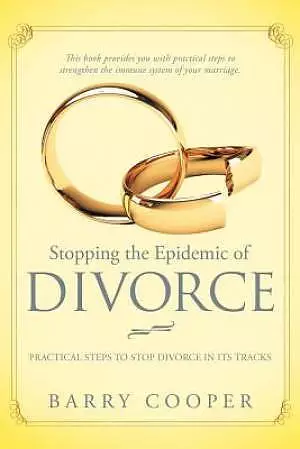 Stopping the Epidemic of Divorce: Tical Steps to Stop Divorce in Its Tracks