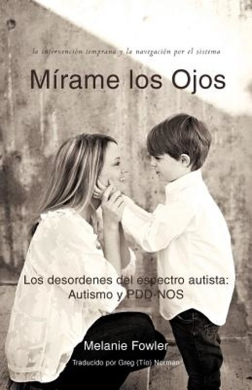 Mirame Los Ojos: Los Desordenes del Espectro Autista: Autismo y Pdd-Nos