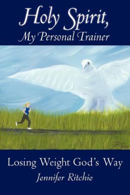 Holy Spirit, My Personal Trainer: Losing Weight God's Way